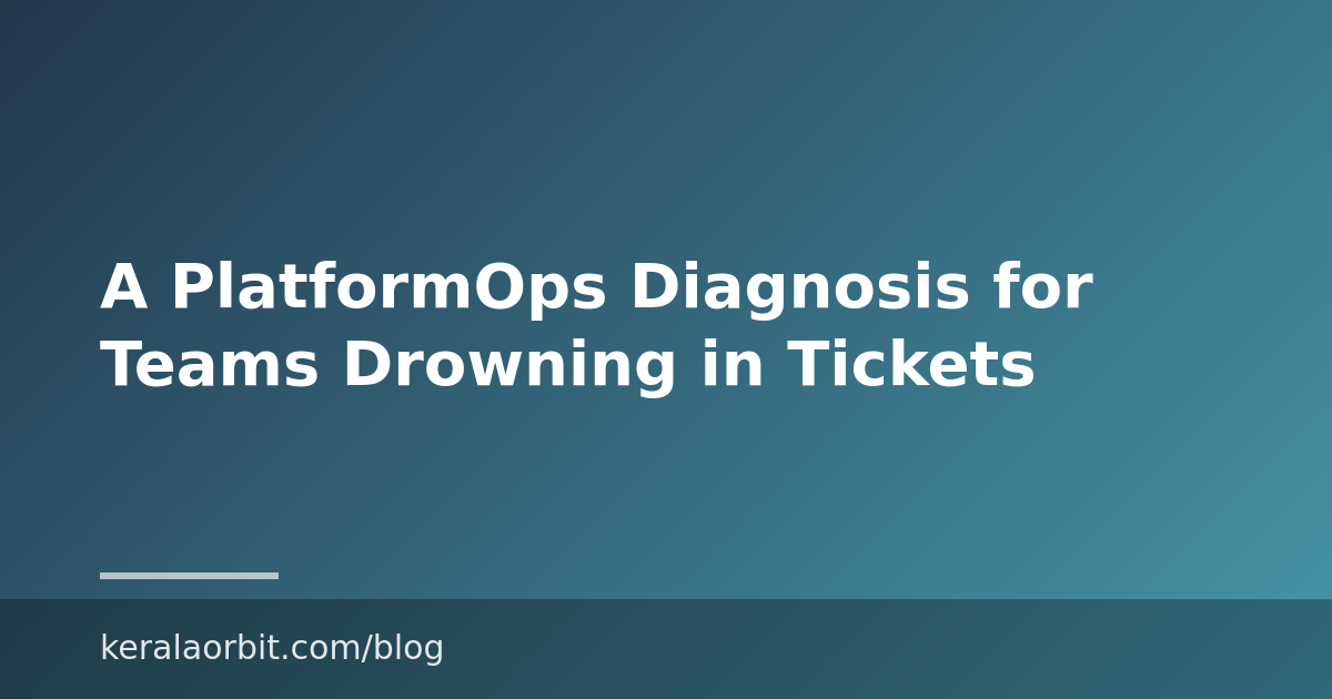 A PlatformOps Diagnosis for Teams Drowning in Tickets