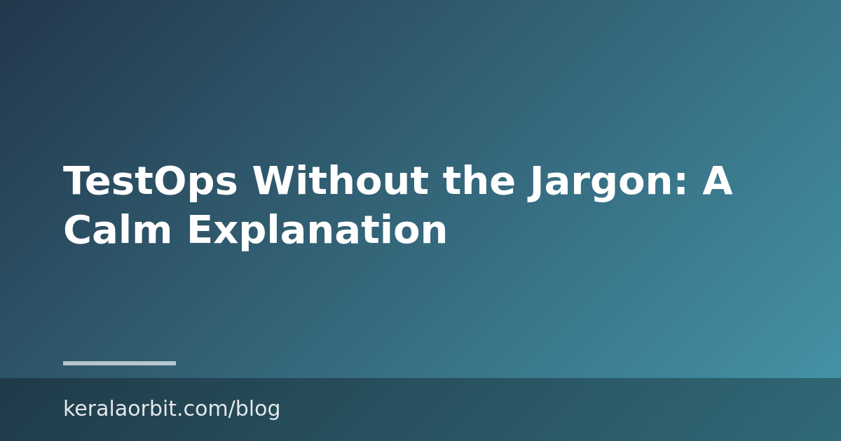 TestOps Without the Jargon: A Calm Explanation